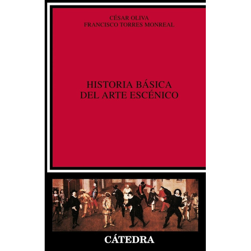 Historia Básica De Arte Escénico, Oliva / Monreal, Cátedra