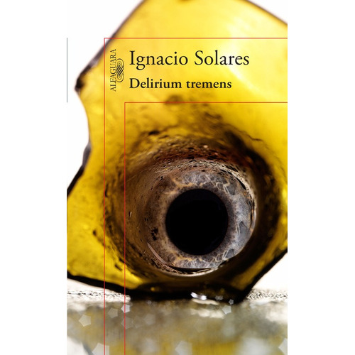 Delirium tremens (Edición conmemorativa), de Solares, Ignacio. Serie Literatura Hispánica Editorial Alfaguara, tapa blanda en español, 2015