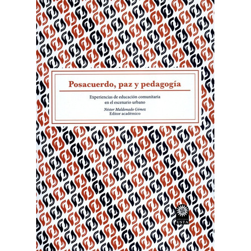 Posacuerdo Paz Y Pedagogia Experiencias De Educacion Comunitaria, De Néstor Maldonado Gómez. Editorial Universidad Santo Tomás, Tapa Blanda, Edición 1 En Español, 2019