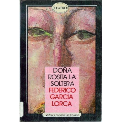 Doña Rosita La Soltera, De García Lorca, Federico. Editorial Mexicanos Unidos, Tapa Tapa Blanda En Español