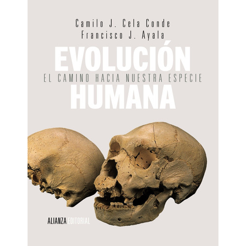 Evolución humana: El camino hacia nuestra especie, de Ayala, Francisco J.. Editorial Alianza, tapa blanda en español, 2013
