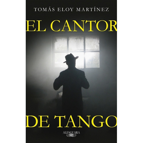El Cantor De Tango - Tomas Eloy Martinez, De Eloy Martinez, Tomas. Editorial Alfaguara, Tapa Blanda En Español, 2020