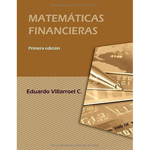 Matematicas Financieras - Villarroel Camacho, Luis., De Villarroel Camacho, Luis Edua. Editorial Agencia Del Isbn En Español