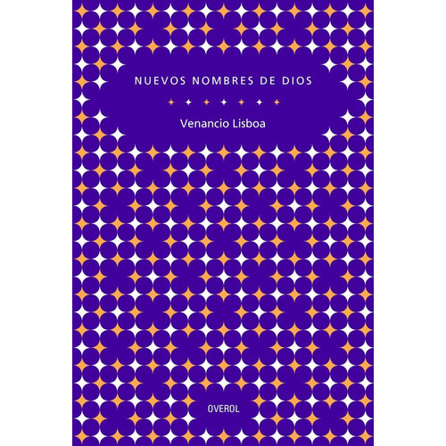 Nuevos Nombres De Dios, de Venancio Lisboa. Editorial Overol, tapa blanda, edición 1 en español