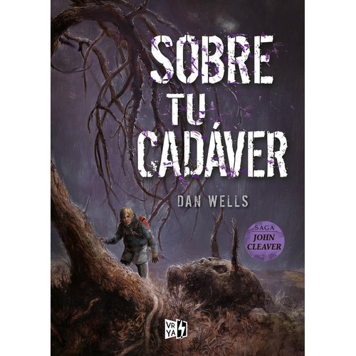Sobre tu cadáver, de Wells, Dan. Serie John Cleaver, vol. 5.0. Editorial Vrya, tapa blanda, edición 1.0 en español, 2018