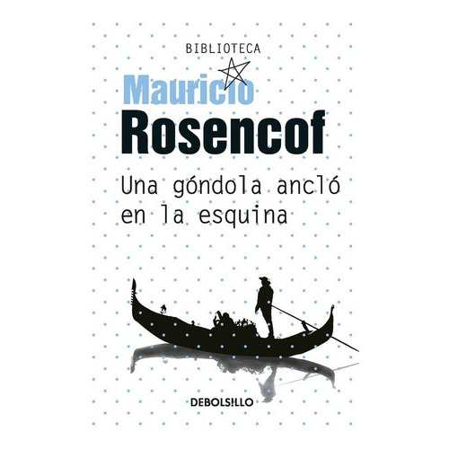Una Gondola Anclo En La Esquina, De Mauricio Rosencof. Editorial Debols!llo En Español