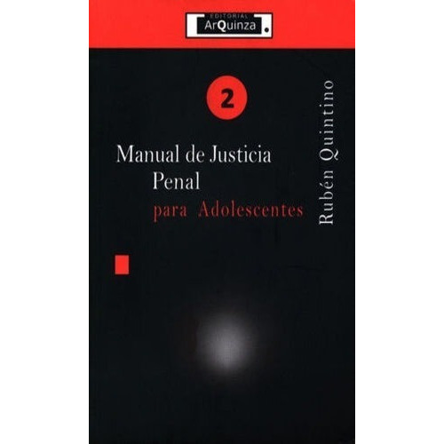 Manual De Justicia Penal Para Adolescentes - #2, De Quintino Zepeda, Rubén. Editorial Editorial Arquinza, Tapa Blanda, Edición 1° Edición En Español, 2018