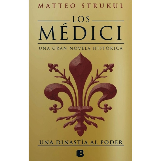 Una Dinastia Al Poder - Los Medici 1 - Matteo Strukul