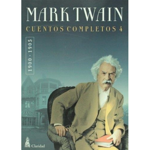 Mark Twain Cuentos Completos 4 1900 1905 Claridad - Heliasta