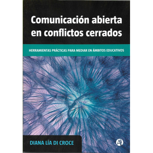 Comunicación Abierta En Conflictos Cerrados, De Diana Di Croce. Editorial Autores Argentinos, Tapa Blanda En Español, 2020