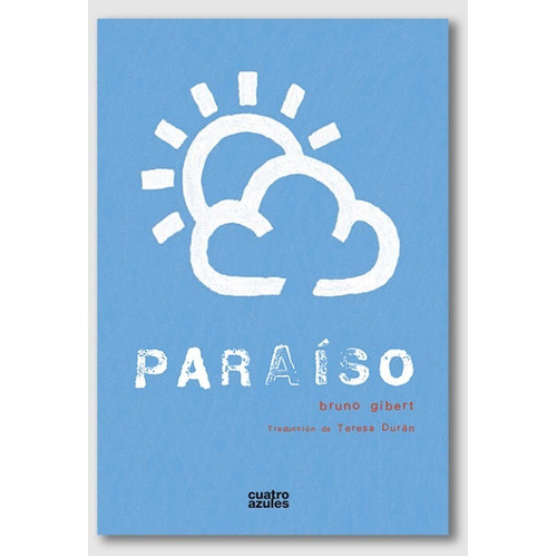 Paraíso, De Bruno Gibert. Editorial Los Cuatro Azules, Tapa Blanda, Edición 1 En Español