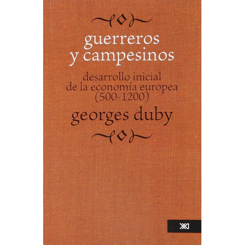 Georges Duby - Guerreros Y Campesinos