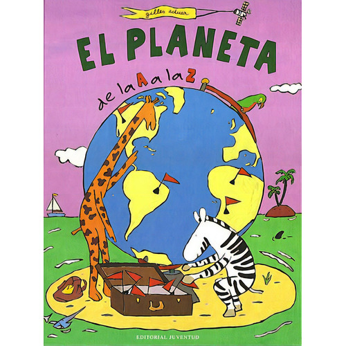 El Planeta De La A La Z, De Gilles Eduard. Juventud Editorial, Tapa Blanda En Español, 1900