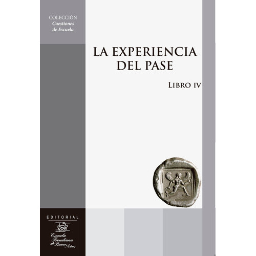 La Experiencia Del Pase Libro Iv, De Vv. Aa.., Vol. 1. Editorial Escuela Freudiana De Buenos Ai, Tapa Blanda En Español, 2016