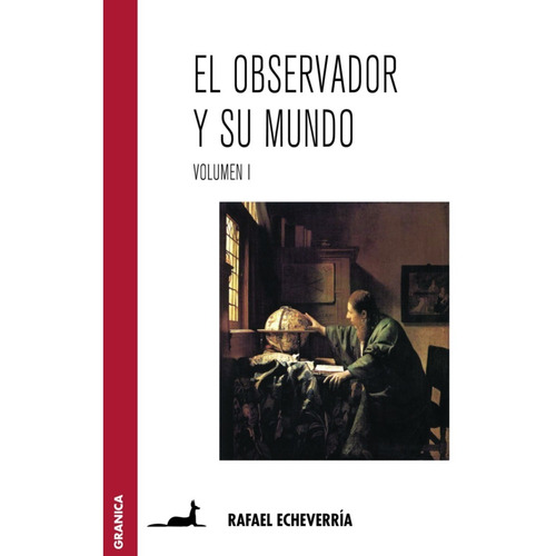 Observador Y Su Mundo - Vol 1 - Echeverria - Granica Libro