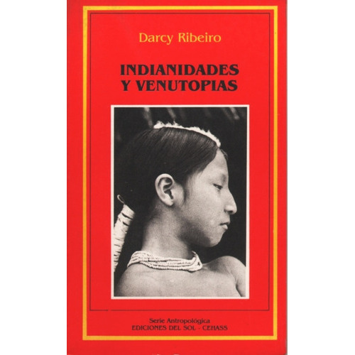 Indianidades Y Venutopías, de Darcy Ribeiro. Editorial Ediciones del sol en español