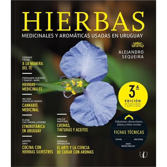 Hierbas Medicinales Y Aromáticas Usadas En Uruguay, Alejandro Sequeira. Ediciones de la Plaza.