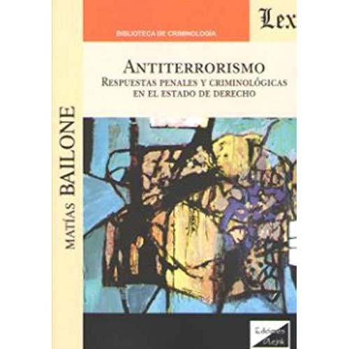 Antiterrorismo Respuestas Penales Y Criminológicas / Bailone