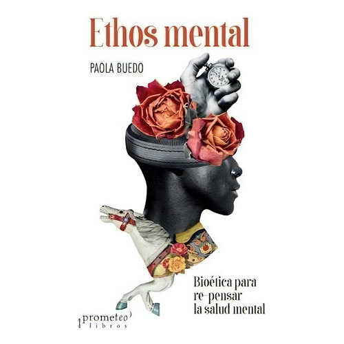 Ethos Mental - Bioetica Para Re-pensar La Salud Mental