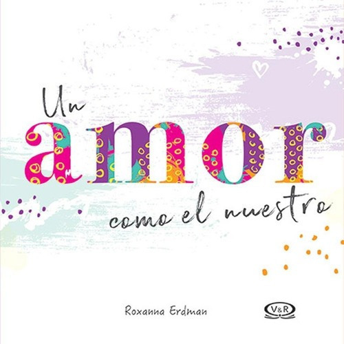 Un Amoro El Nuestro - Roxanna Erdman, De Roxanna Erdman. Editorial Vr Editoras En Español