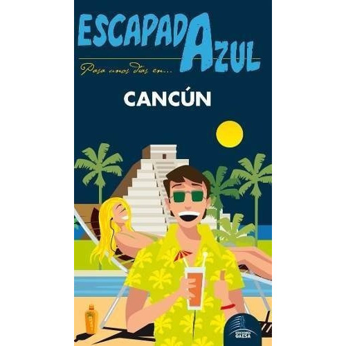 Guia De Turismo - Cancun - Escapada Azul - Jesus Gar, De Jesus Garcia. Editorial Gaesa En Español