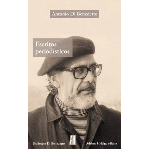 Escritos Periodisticos - Di Benedetto, Antonio