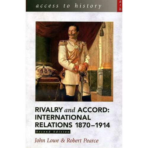 Rivalry & Accord:international Relations 1870-1914 2, de PEARCE,Robert & LOWE,John. Editorial HODDER EDUCATION. en inglés