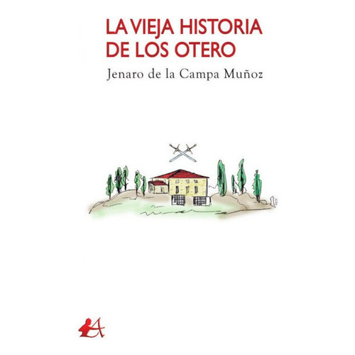 La Vieja Historia De Los Otero, De De La Campa Muñoz, Jenaro. Editorial Adarve, Tapa Blanda En Español