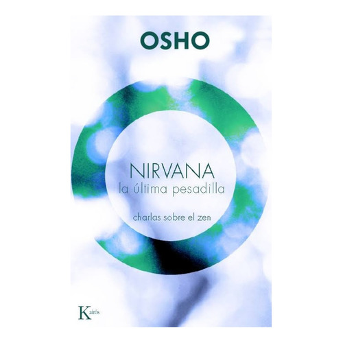 Nirvana. La última pesadilla: Charlas sobre Zen, de Osho. Editorial Kairos, tapa blanda en español, 2010