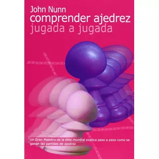 Comprender Ajedrez . Jugada A Jugada