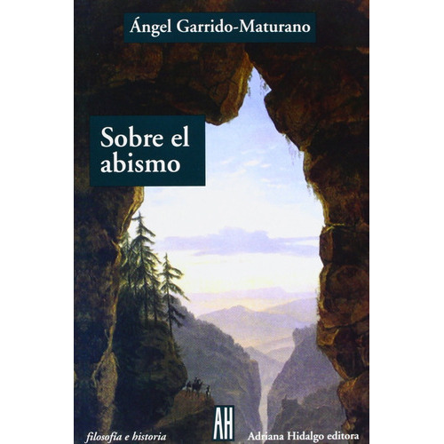 Sobre El Abismo, De Angel Garrido-maturano., Vol. 0. Editorial Adriana Hidalgo, Tapa Blanda En Español, 2006