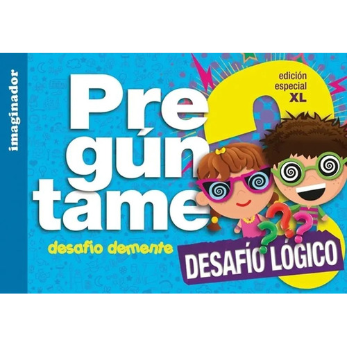 PREGUNTAME - DESAFIO LOGICO XL, de Luciana B. Gogni. Editorial Grupo Imaginador, tapa blanda en español, 2023