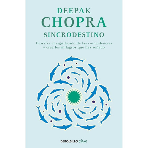 Sincrodestino / Deepak Chopra, De Deepak, Chopra. Editorial Debols!llo, Tapa Blanda, Edición 2016 En Español, 2013