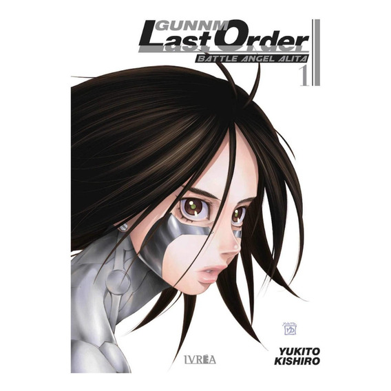 Gunnm: Last Order Battle Angel Alita 01 / Yukito Kishiro