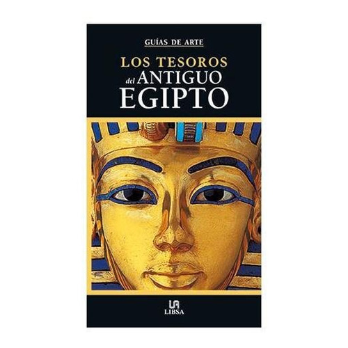 Guías De Arte Y Viajes, Los Tesoros Del Antiguo Egipto