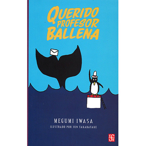Querido Profesor Ballena: Querido Profesor Ballena, De Megumi Iwasa. Editorial Fondo De Cultura Economica (fce), Tapa Blanda, Edición 1 En Español, 2022