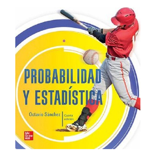 Probabilidad Y Estadística. Bachillerato / 4 Ed., De Sanchez Corona, Octavio. Editorial Mcgraw Hill, Tapa Blanda, Edición 4.0 En Español, 2022