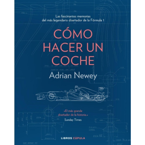 Libro Cómo Hacer Un Coche - Adrian Newey - Cúpula