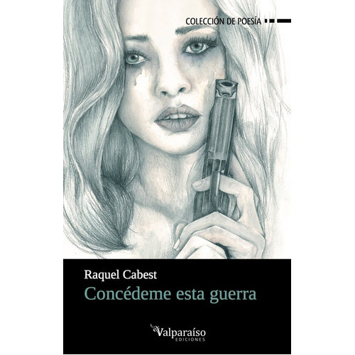 Concãâdeme Esta Guerra, De Raquel Cabest. Editorial Valparaíso Ediciones, Tapa Blanda En Español