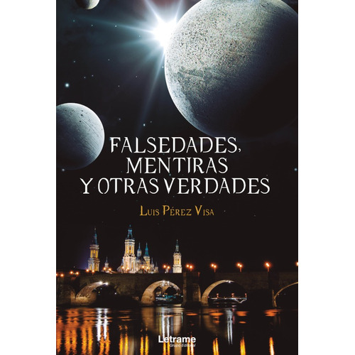 Falsedades, mentiras y otras verdades, de Luis Pérez Visa. Editorial Letrame, tapa blanda, edición 1 en español, 2021