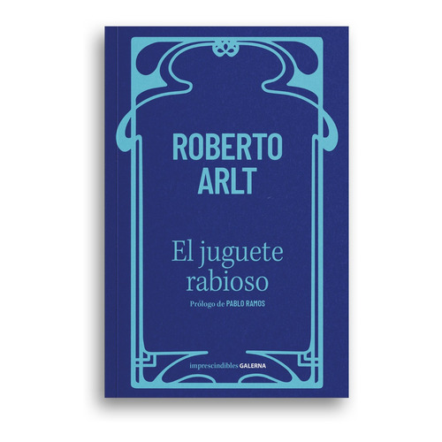 Libro El Juguete Rabioso - Roberto Arlt - Galerna