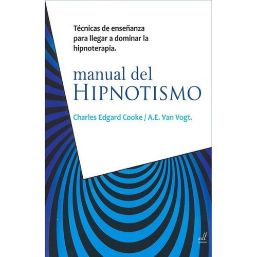 Manual Del Hipnotismo - Charles Edgard Cooke, A.e. Van Vogt-