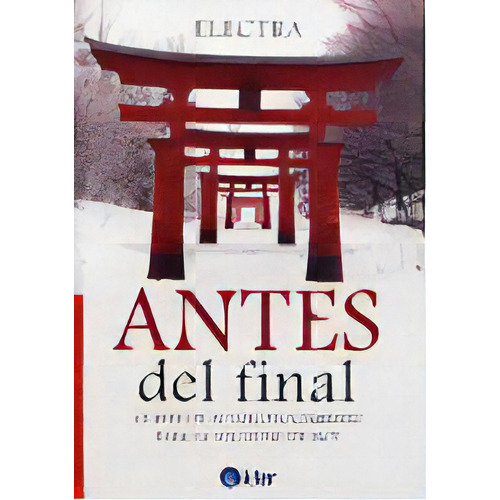 Antes Del Final Claves De Autoconocimiento Para La Sociedad De Hoy, De Electra Quatrifolio. Editorial Kier, Edición 1 En Español