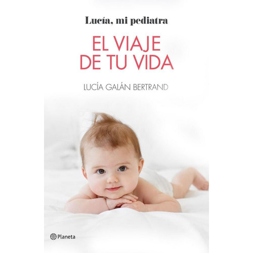 Libro: El Viaje De Tu Vida. Galan Bertrand, Lucia. Planeta