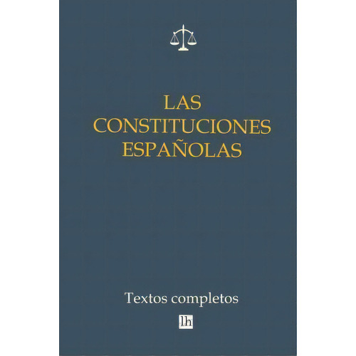 Las Constituciones Espanolas. Textos Completos, De Servando Gotor. Editorial Createspace Independent Publishing Platform, Tapa Blanda En Español