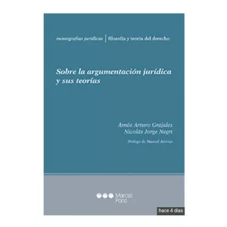 Grajales / Sobre La Argumentación Jurídica Y Sus Teorías