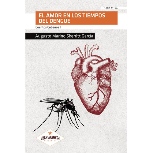 El Amor En Los Tiempos Del Dengue, De Skerritt García , Augusto Marino.., Vol. 1.0. Editorial Guantanamera, Tapa Blanda, Edición 1.0 En Español, 2033