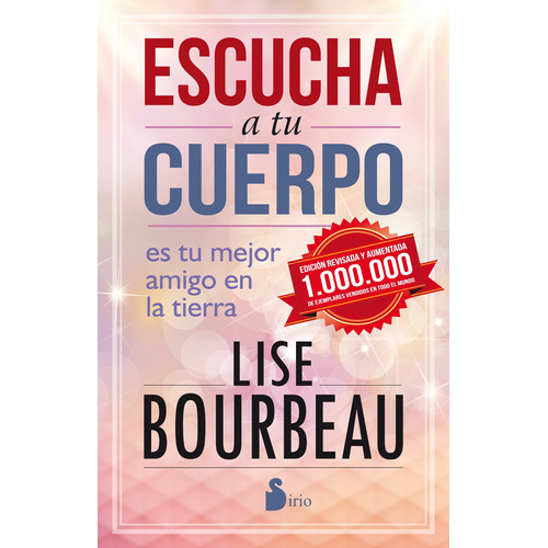 Escucha a tu cuerpo (Ed. 25 Aniversario): Es tu mejor amigo en la tierra, de Bourbeau, Lise. Editorial Sirio, tapa blanda en español, 2016