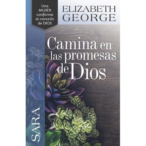 SARA CAMINA EN LAS PROMESAS DE DIOS - ELIZABETH GEORGE, de PORTAVOZ. Editorial PORTAVOZ, tapa blanda en español, 2021