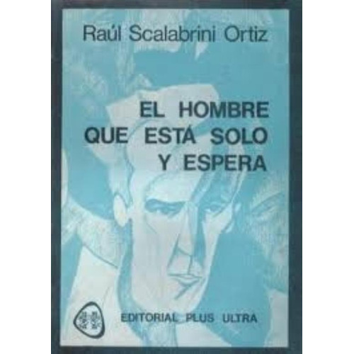 Hombre Que Esta Solo Y Espera, El, De Scalabrini Ortiz, Raul. Editorial Plus Ultra, Tapa Tapa Blanda En Español